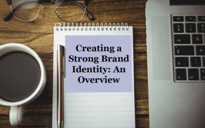 Creating a Strong Brand Identity: An overview